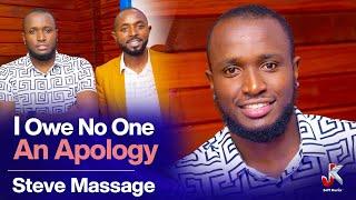 I OWE NO ONE AN APOLOGY - STEVE MASSAGE