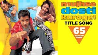 Mujhse Dosti Karoge - Full Title Song  Hrithik Roshan  Kareena Kapoor  Rani Mukerji