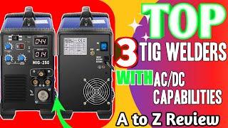 Top 3 Tig welders with ACDC capabilities  A to Z Review 