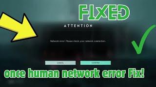 How to Fix once human network error  Once Human Connection Failed
