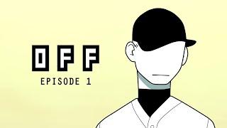 OFF  Episode 1