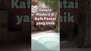 Desain Modern di Kafe Pantai yang Unik #shorts #shortvideo #desainmodern #kafe #pantai #subscribe