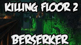 Killing Floor 2 Berserker Tutorial Deutsch  BIG