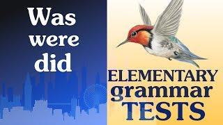 12 Elementary Grammar test. Was  were did