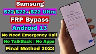 Samsung S22S22+S22 Ultra FRP Bypass 2023 Android 13  No Emergency Call No Talkback No App Install