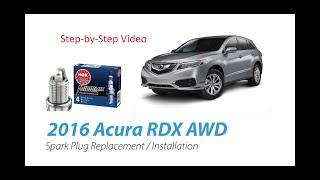 2016 Acura RDX AWD 6 Cylinder Spark Plug Replacement and Installation 2nd Gen Model - 2015 to 2018