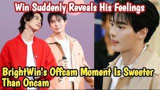 WIN Suddenly Reveals His Feelings  BrightWins OffCam Is Sweeter Than OnCam