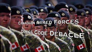 CANADIAN ARMED FORCES Dress Code Debacle