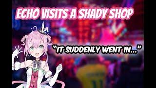 Echo visits a shady shop and has a good time