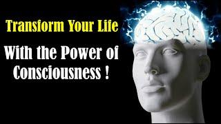 Transform Your Life with the Power of Consciousness 