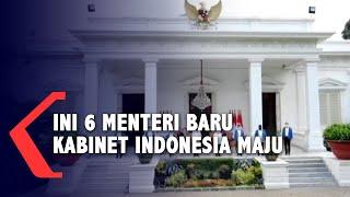 Ini 6 Menteri Baru Kabinet Indonesia Maju