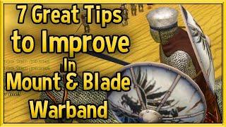 7 Great Tips to Improve at Mount & Blade Warband  Tips & Tricks Strategy Guide