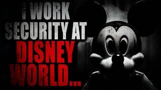 “I work security at Disney World…”  Creepypasta Storytime