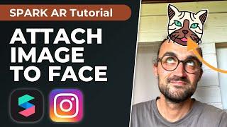 Attach Image To Face Movement  Spark AR Studio Tutorial - Create your own Instagram Filter