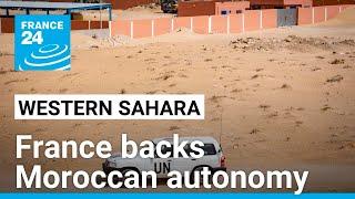 France shifts Western Sahara stance backs Moroccan autonomy • FRANCE 24 English