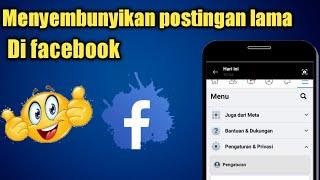 Cara Sembunyikan Postingan Lama Di Facebook