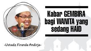 Kabar gembira bagi wanita yang sedang haid - Ustadz Firanda Andirja