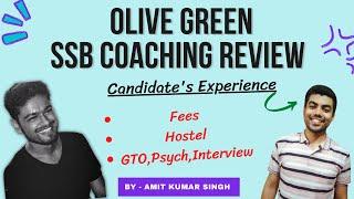 OLIVE GREEN SSB COACHING REVIEW  CANDIDATES EXPERIENCE  FEES  HOSTEL  GTO  PSYCH INTERVIEW 