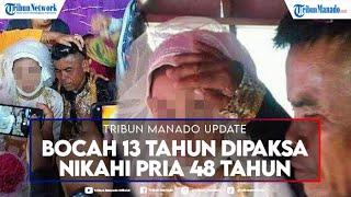 Heboh Bocah 13 Tahun Dipaksa Nikah dengan Pria 48 Tahun Ada Fakta Mengejutkan yang Justru Terungkap