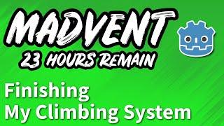 MADVENT Day #3  Finishing The Climbing System