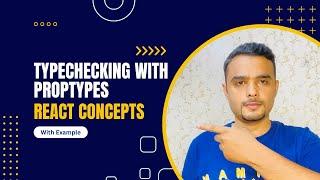 Typechecking with propTypes in React JS with Example - React Concepts Series 2023