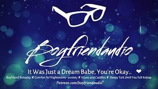 It was just a dream Babe Youre Okay.. Boyfriend RoleplayCuddlesKissesSleepy Time ASMR