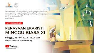 MISA MINGGU BIASA XI  Minggu 16 Juni 2024 - 06.00 WIB  Gereja Katedral St. Petrus Bandung