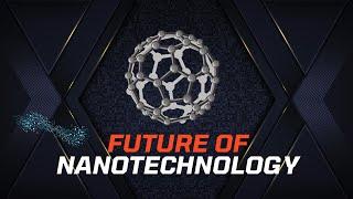 Future of Nanotechnology - Pioneering Innovations at the Nanoscale  Tech Scientist