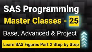 SAS Programming Master Classes  SAS Figures Part 2 - 25  Learn SAS Tutorial Free