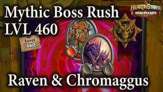 Raven & Chromaggus Week 10 Day 3  LVL 460 Mythic Boss Rush  Mercenaries