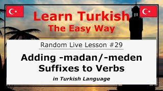 Adding -madan-meden Suffixes to Verbs in Turkish Language Random Live Lesson #29