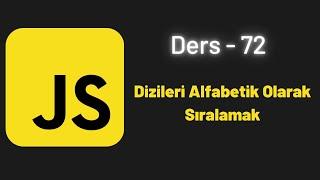 JavaScript Ders 72 Dizileri Alfabetik Olarak Sıralamak Sort