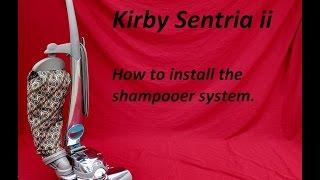 Kirby Sentria ii Shampooer Installation