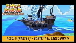 PAPER MARIO Y LA PUERTA MILENARIA  - ACTO. 5 PARTE 3 - CORTES Y EL BARCO PIRATA - NINTENDO SWITCH