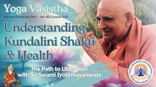 Understanding Kundalini Shakti & Health  Yoga Vasistha Nirvana Section 81 Lesson 335