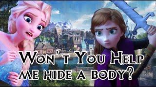 Wont You Help Me Hide a Body? Frozen Parody