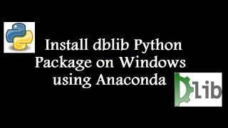 Installing dlib Python on Windows  Anaconda