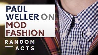 Paul Weller on the fashion of the mods  The Devil by Emma-Rosa Dias  Fashion Short  Random Acts