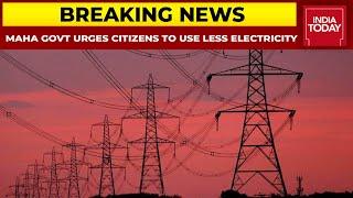 Maharashtra Government Urges Citizens To Use Less Electricity  Breaking News