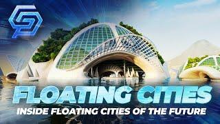 Inside Floating Cities Of The Future