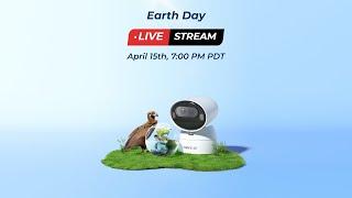 Reolink Earth Day Live Stream