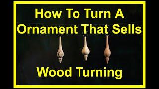 How to Turn a Ornament that Sells By Deans Woodworking  #woodturning