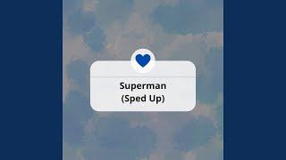 Superman Sped Up