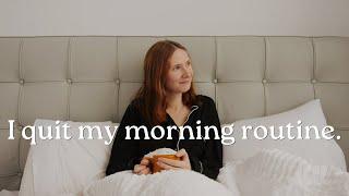 why i quit my morning routine  slow productivity & simple living