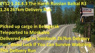 ETS2 1.24.4.3 The Harsh Russian Baikal R3 267km Delivery Run