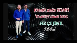 HOZAN AZAD SİLOPİ  NE ÇI JİNE 2024