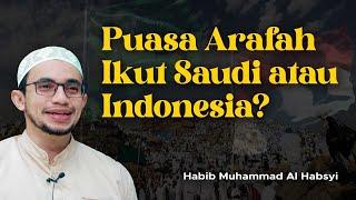 Puasa Arafah Ikut Saudi Atau Indonesia? - Habib Muhammad Al Habsyi