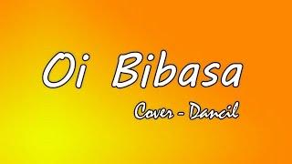 Dilseng - Oi Bibasa  Cover Dancil