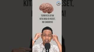 UNIK TERNYATA OTAK KITA BISA DI RESET