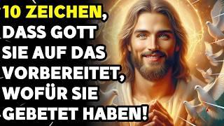 10 Zeichen dass Gott Sie auf das vorbereitet wofür Sie gebetet haben